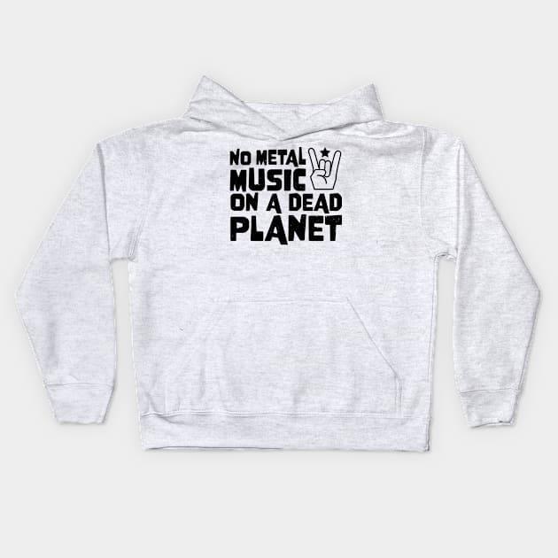 No Metal Music On A Dead Planet Kids Hoodie by jodotodesign